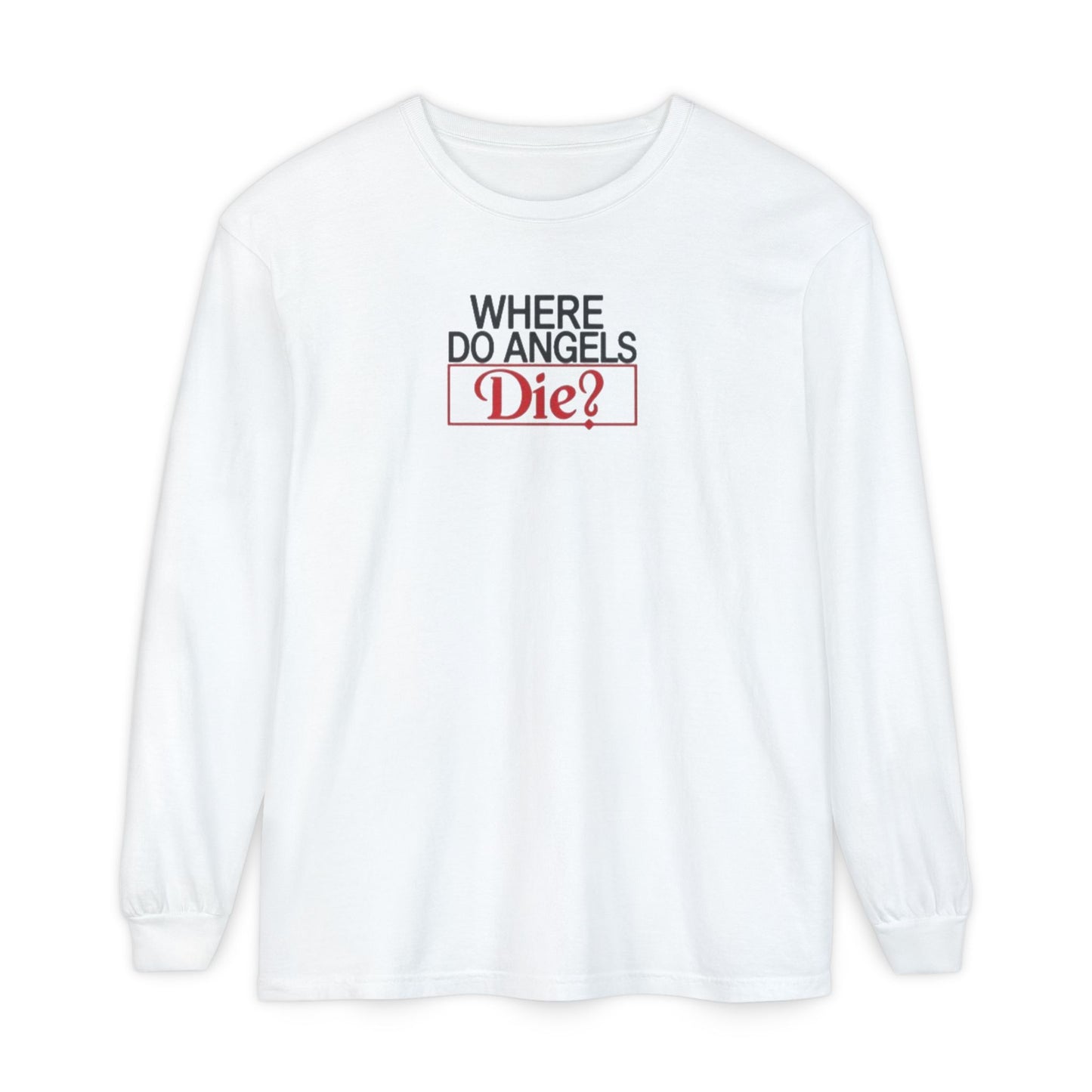 Where Do Angels Die Long Sleeve Tee