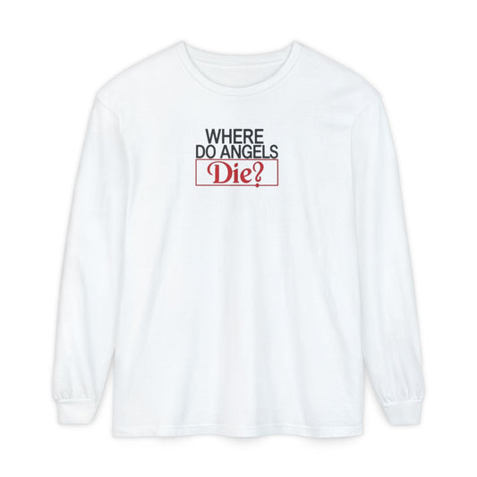Where Do Angels Die Long Sleeve Tee