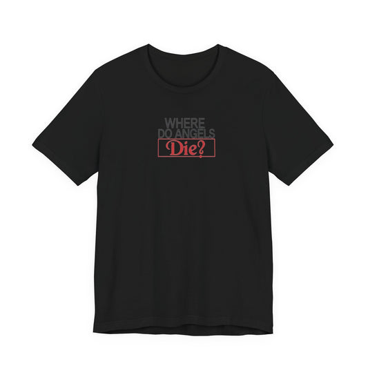 Where Do Angels Die VRT Tshirt